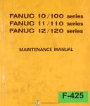 Fanuc-Fanuc 10/10, 11/110, 12/120 Series Control Maintenance and Electricals B-54815E/-6 Manual 1984-10/100-100M-A-100T-A-10M-A-10T-11-G-11/110-110M-A-110T-A-11M-A-11T-11T-A-11TT-A-12/120-120M-A-120T-A-12M-A-12T-A-01
